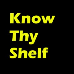 Know Thy Shelf