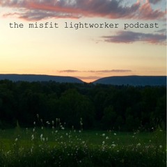 TheMisfitLightworkerPodcast