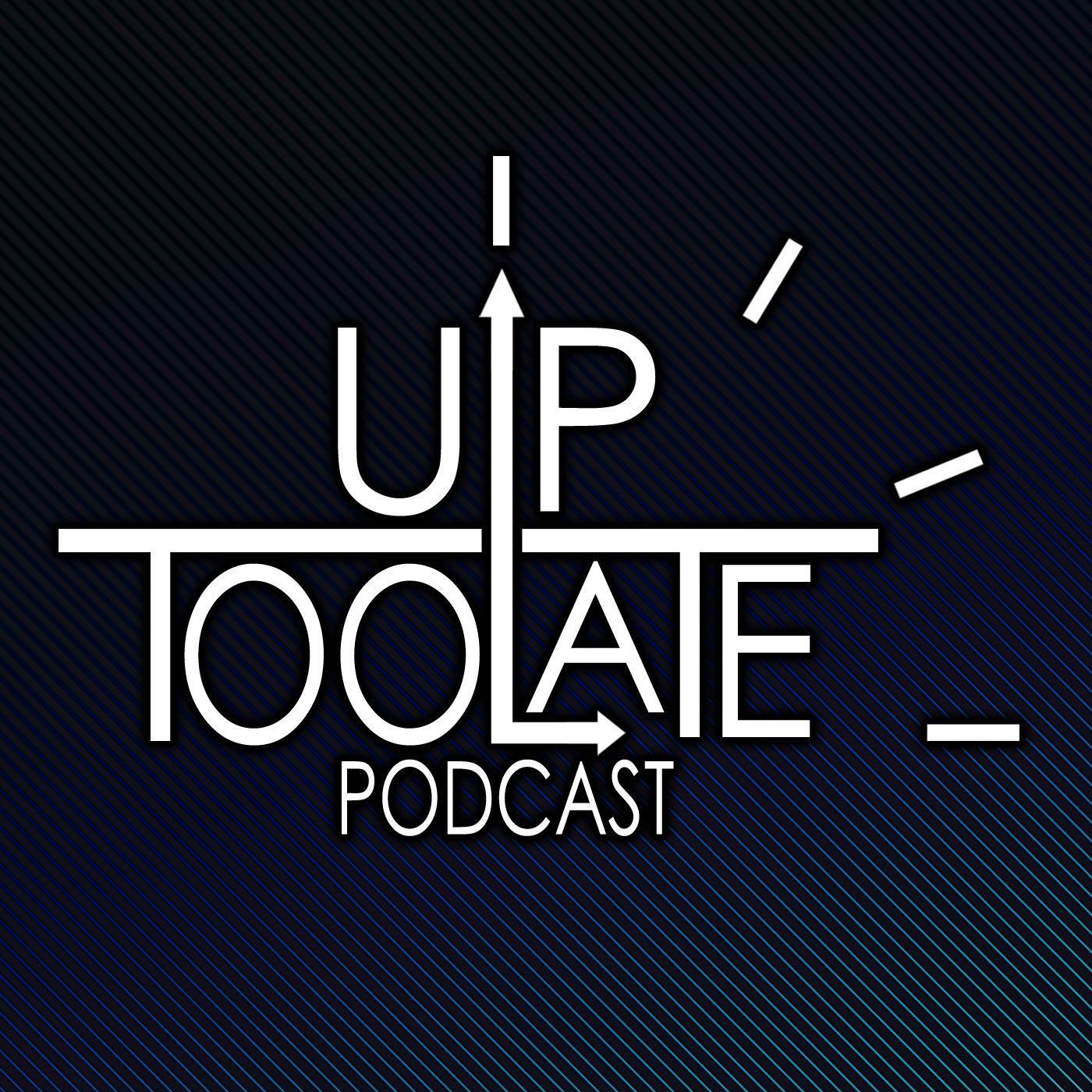 Up Too Late Podcast