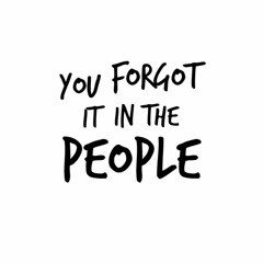 You Forgot it in the People