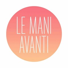 Le Mani Avanti