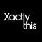 Xactlythis