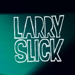 Larry Slick