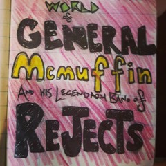 General McMuffin and His Legendary Band of Rejects