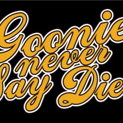 GOONIES NEVER SAY DIE!!