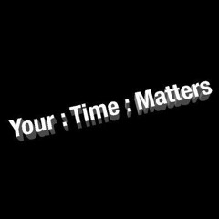 Your Time Matters