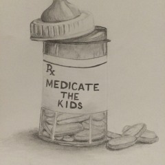 Medicate The Kids