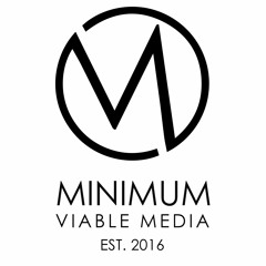 Minimum Viable Media
