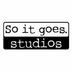 So It Goes. Studios