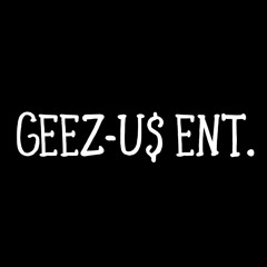 GeeZ-U$ Ent.,c.a.o