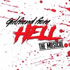 Girlfriend From Hell: The Musical