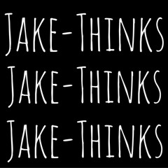 Jake Thinks