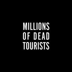 Millions of Dead Tourists