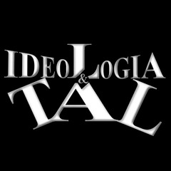 Ideologia & Tal