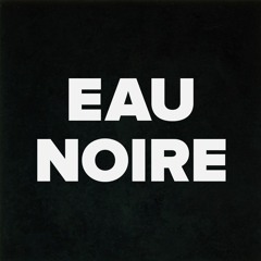 EAU NOIRE