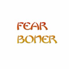 Fear Boner