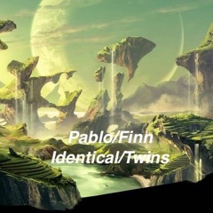 Pablo/Finn Identical/Twins