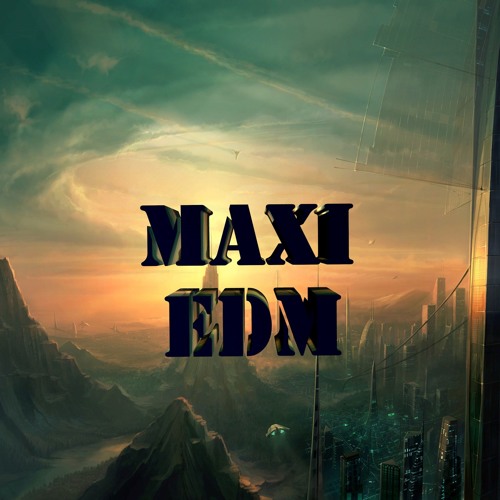 MAXI EDM’s avatar