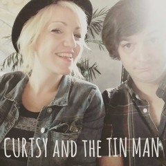 Curtsy and the Tin Man