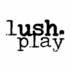 lush.play