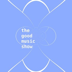 thegoodmusicshow