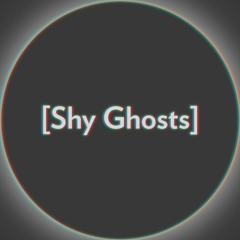 [Shy Ghosts]