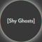 [Shy Ghosts]