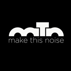 Make This Noise