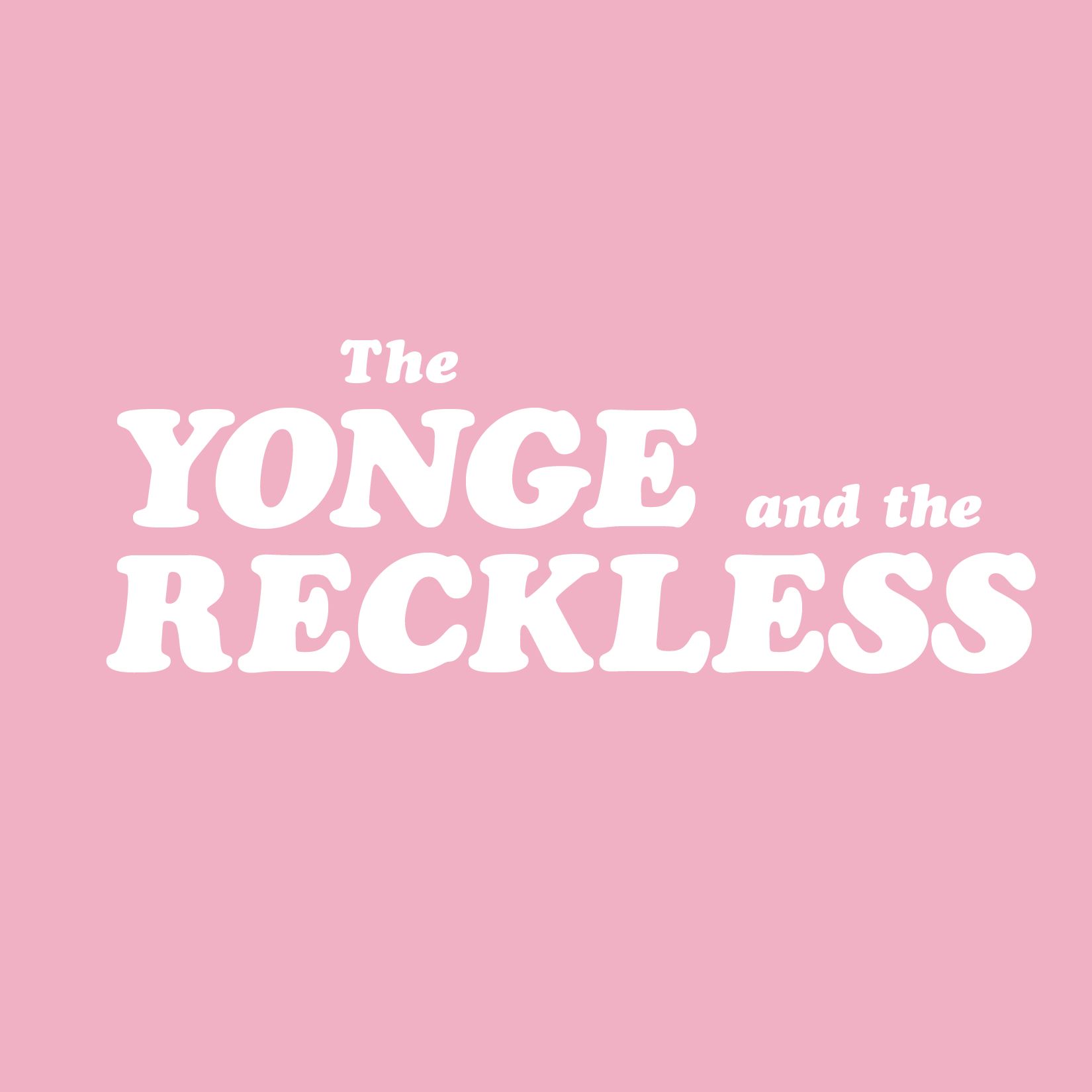 The Yonge and the Reckless