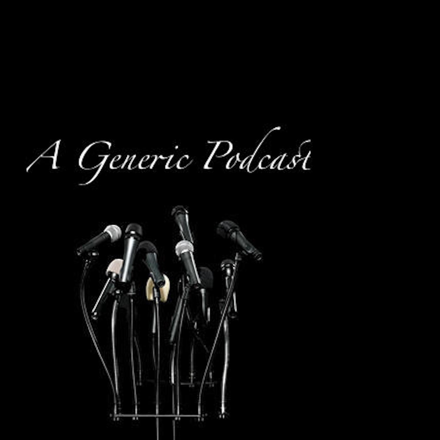 The Generic Podcast