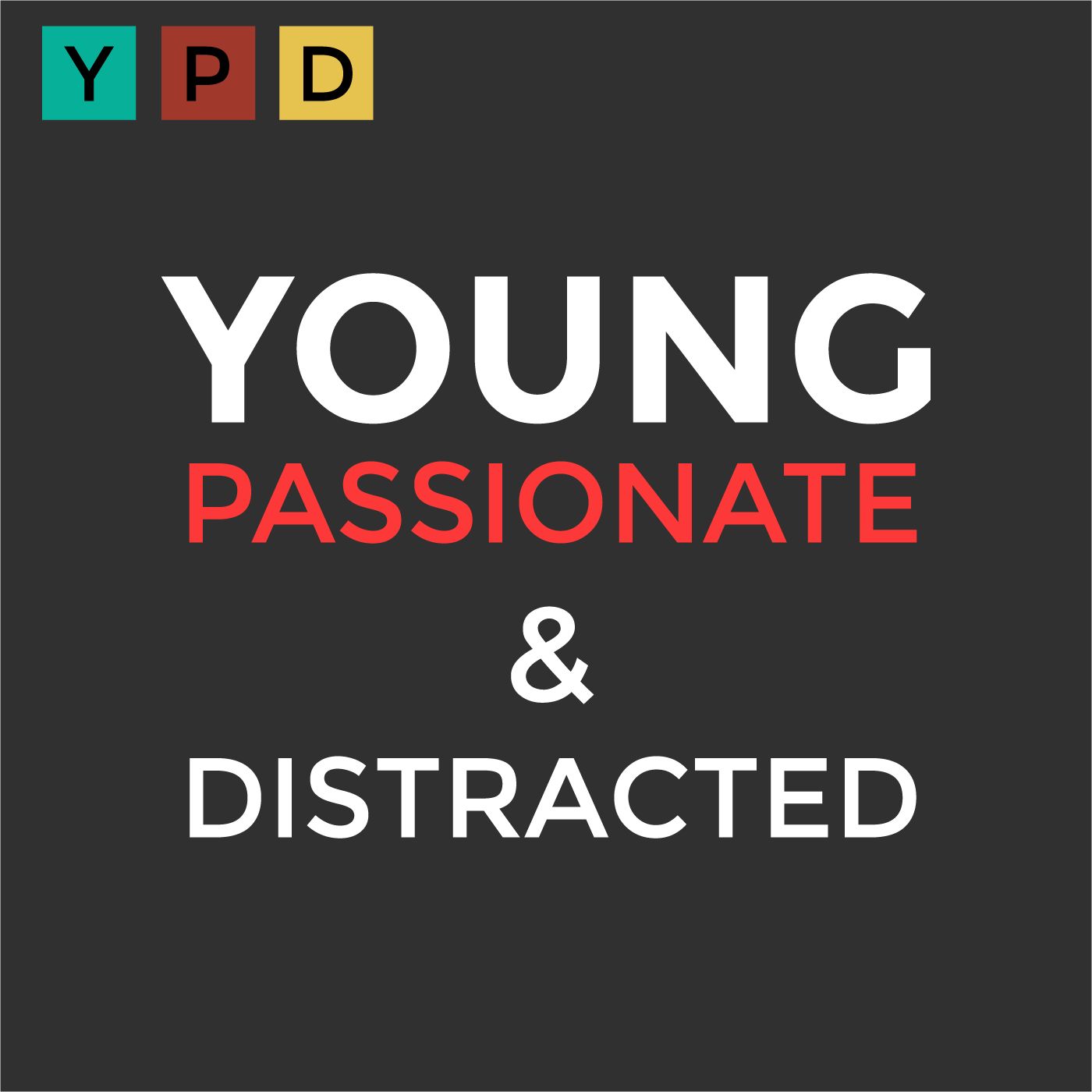 Young Passionate and Distracted