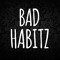 ★ BAD HABITZ ★