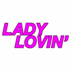 Lady Lovin'
