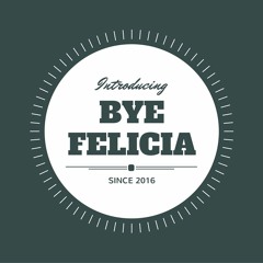 Bye Felicia - No Diggity