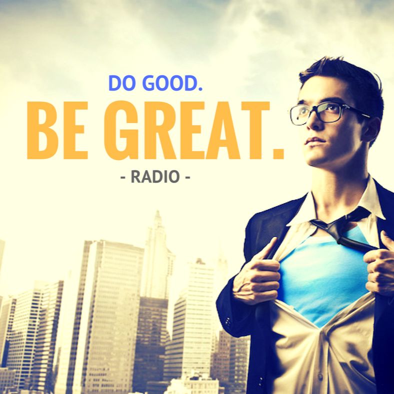 Do Good. Be Great. Radio