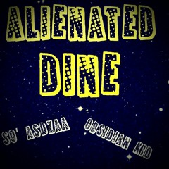 Alienated Dine'