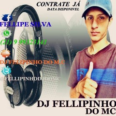 DJ FELLIPINHO DO MC
