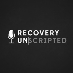 Recovery Unscripted Podcast