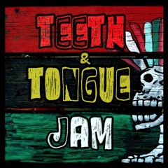 Teeth 'n' Tongue Jam