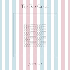 Tip Top Caviar