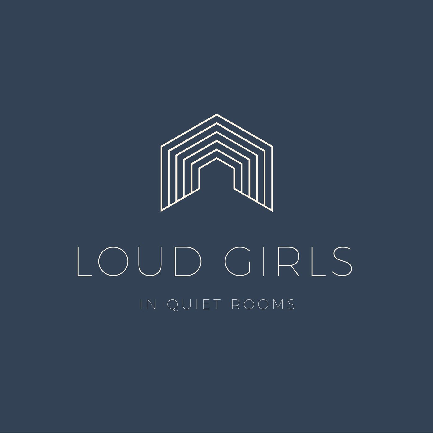Loud Girls in Quiet Rooms Podcast
