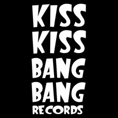 KissKissBangBang Records
