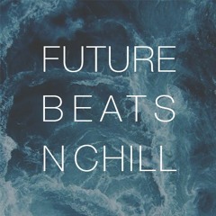 Future Beats N Chill?