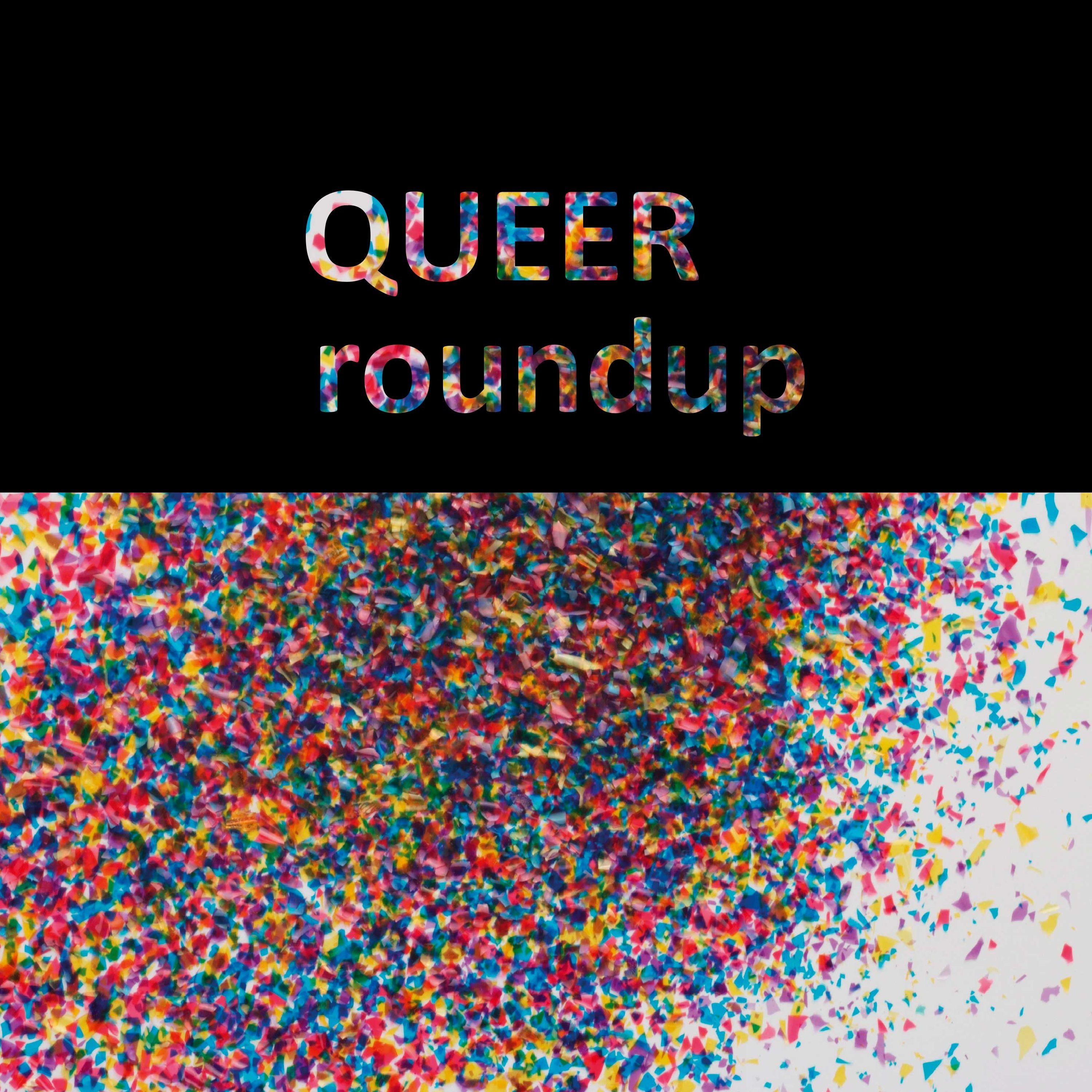 QUEERroundup