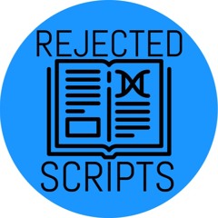 Rejected Scripts