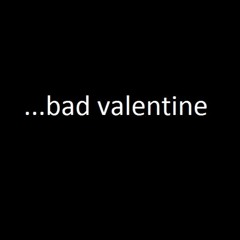 Bad Valentine