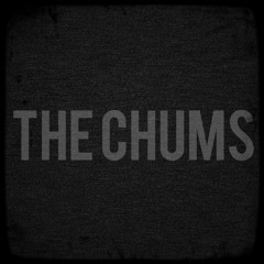 The chums