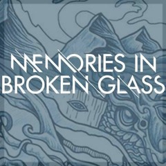 Memories In Broken Glass