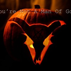 You're Not A Man Of God