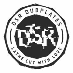 DSR Dubplates